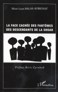 La face cachée des fantômes des descendants de la shoah - Balas-Aubignat Marie-Laure ; Cyrulnik Boris