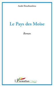 Le pays des Moïse - Bouébassihou André
