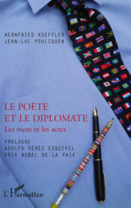 Le poète et le diplomate. Les mots et les actes - Koeffler Wernfried ; Pouliquen Jean-Luc ; Pérez Es