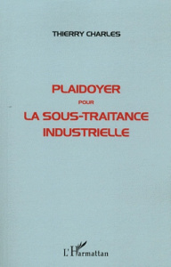 Plaidoyer pour la sous-traitance industrielle - Charles Thierry