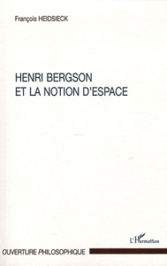 Henri Bergson et la notion d'espace. 3e édition - Heidsieck François