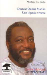Docteur Oumar Mariko, une légende vivante - Sissoko Aboubacar Eros ; Arber Bedari Touré Issouf