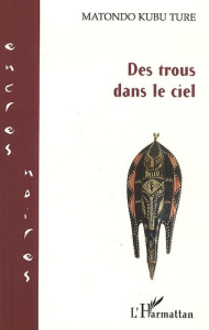 Des trous dans le ciel - Kubu Turé Matondo