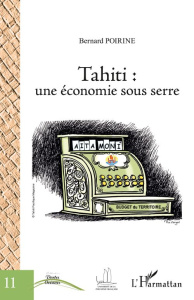 Tahiti : une économie sous serre - Poirine Bernard