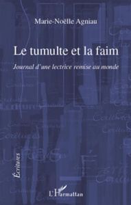 Le tumulte et la faim journal d'une lectrice remise au monde - Agniau Marie-Noëlle