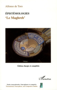 Epistémologies. "Le Maghreb", Edition revue et augmentée - Toro Alfonso de