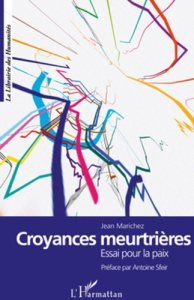Croyances meurtrières. Essai pour la paix - Marichez Jean ; Sfeir Antoine