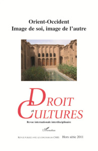 Droit et cultures Hors-série 2011 : Orient-Occident. Image de soi, image de l'autre - Kerneis Soazick