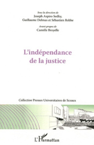 L'indépendance de la justice - Aspiro Sedky Joseph ; Delmas Guillaume ; Robbe Séb