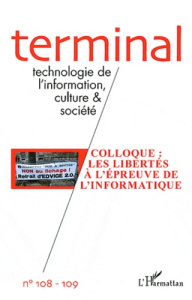 Terminal N° 108-109 : Technologie de l'information, culture et société. Colloque : les libertés à l' - Paoletti Félix ; Rodotà Stefano ; Panico Robert ;