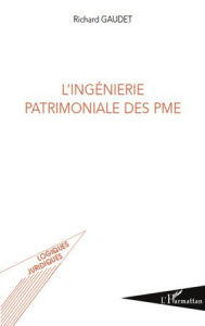 L'ingénierie patrimoniale des PME - Gaudet Richard