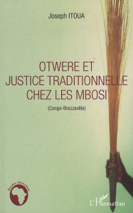 Otwere et justice traditionnelle chez les Mbosi. Congo-Brazzaville - Itoua Joseph