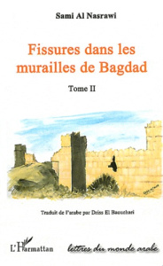 Fissures dans les murailles de Bagdad. Tome 2 - Al Nasrawi Sami ; El Baouchari Driss