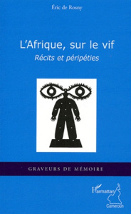 L'Afrique, sur le vif. Récits et péripéties - Rosny Eric de