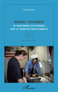 Manuel technique de maintenance électronique pour la formation professionnelle. Tome 1 - Bitoden Yves