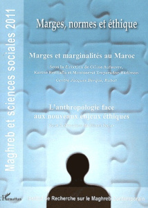 Maghreb et sciences sociales 2011 : Marges, normes et éthique. Marges et marginalités au Maroc ; L'a - Aufaure Céline ; Bennafla Karine ; Emperador Badim