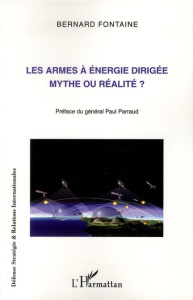 Les armes à énergie dirigée. Mythe ou réalité ? - Fontaine Bernard