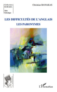 Les difficultés de l'anglais. Les paronymes - Banakas Christian