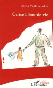 Cerise à l'eau-de-vie - Vauthrin-Ledent Aurélie