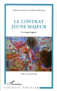 Le contrat jeune majeur. Un temps négocié - Guimard Nathalie ; Petit-Gats Juliette ; Bessin Ma