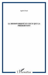 La biodiversité et ceux qui la préservent - Pozzi Agnès
