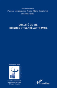 Qualité de vie, risques et santé au travail - Desrumaux Pascale ; Vonthron Anne-Marie ; Pohl Sab