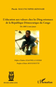 L'éducation aux valeurs chez les Ding orientaux de la République Démocratique du Congo. De 1885 à no - Malung'mper Akpanabi Placide ; Ndaywel è Nziem Isi