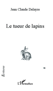 Le tueur de lapins - Delayre Jean-Claude