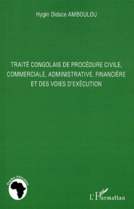 Traité congolais de procédure civile, commerciale, administrative, financière et des voies d'exécuti - Amboulou Hygin Didace