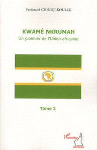 Kwamé Nkrumah, un pionnier de l'Union africaine - Chindji-Kouleu Ferdinand