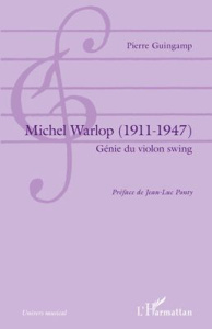Michel Warlop (1911-1947). Génie du violon swing - Guingamp Pierre ; Ponty Jean-Luc