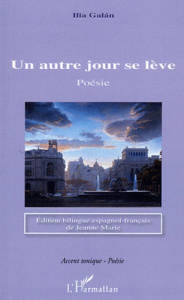 Un autre jour se lève. Edition bilingue français-espagnol - Galan Ilia