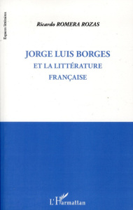 Jorge Luis Borges et la littérature française - Romera Rozas Ricardo