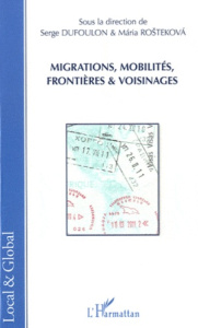 Migrations, mobilités, frontières & voisinages - Dufoulon Serge ; Rostekova Maria