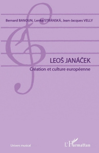 Leos Janacek. Création et culture européenne - Banoun Bernard