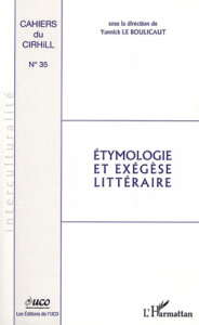 Cahiers du Cirhill N° 35 : Etymologie et exégèse littéraire - Le Boulicaut Yannick
