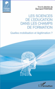 Les sciences de l'éducation dans les champs de formation. Quelle mobilisation et légitimation ? - Fraysse Bernard ; Richard Etienne