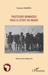 Pasteurs nomades face à l'état du Niger - Oumarou Boubacar ; Rey Jean-Philippe