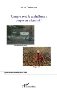 Rompre avec le capitalisme : utopie ou nécessité ? - Ducommun Michel