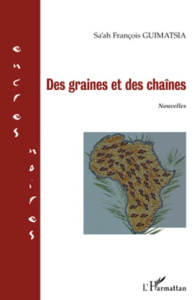 Des graines et des chaînes - Guimatsia Sa'ah François