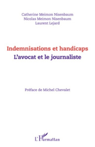 Indemnisations et handicaps. L'avocat et le journaliste - Meimon Nisenbaum Catherine ; Meimon Nisenbaum Nico