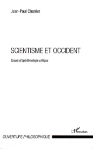 Scientisme et Occident. Essais d'épistémologie critique - Charrier Jean-Paul