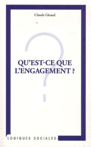 Qu'est-ce que l'engagement ? - Giraud Claude