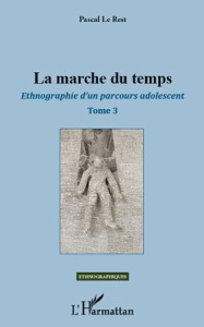 La marche du temps. Ethnographie d'un parcours adolescent - Le Rest Pascal