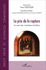 Prix de la rupture. Au coeur des contentieux familiaux - Strickler Yves ; Antonini-Cochin Laetitia ; Courti