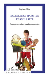 Excellence sportive et scolarité. De nouveaux enjeux pour l'école primaire - Méry Stéphane