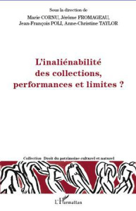 L'inaliénabilité des collections, performances et limites ? - Cornu Marie ; Fromageau Jérôme ; Poli Jean-Françoi