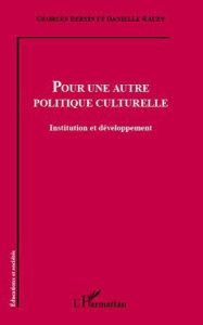 Pour une autre politique culturelle. Institution et développement - Bertin Georges ; Rauzy Danielle