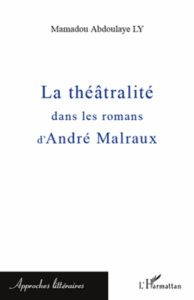 La théâtralité dans les romans d'André Malraux - Ly Mamadou Abdoulaye