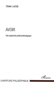 Avoir. une approche phénoménologique - Lahbib Olivier